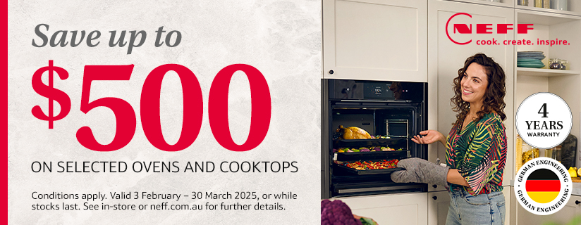 Save Up To $500 On Selected NEFF Ovens, Companion Appliances & Cooktops